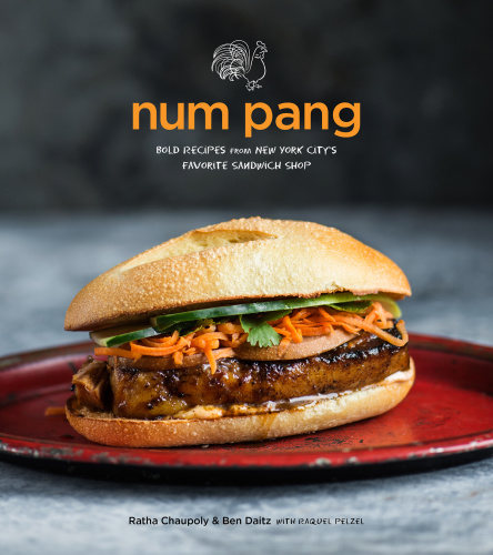 Num Pang Bold Recipes From New York Citys Favorite Sandwich Shop Ratha Chaupoly