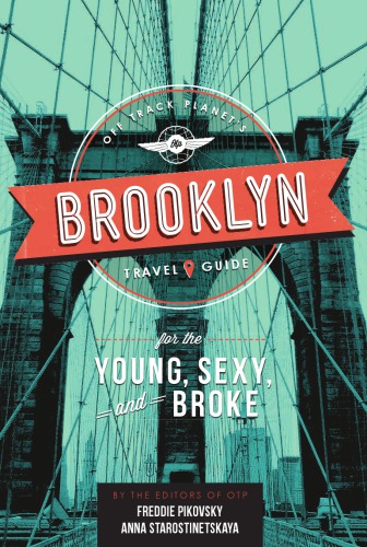 Off Track Planets Brooklyn Travel Guide For The Young Sexy And Broke Pikovsky