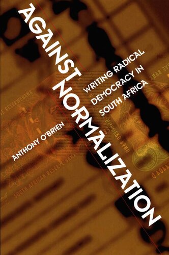 Against Normalization Writing Radical Democracy In South Africa Anthony Obrien