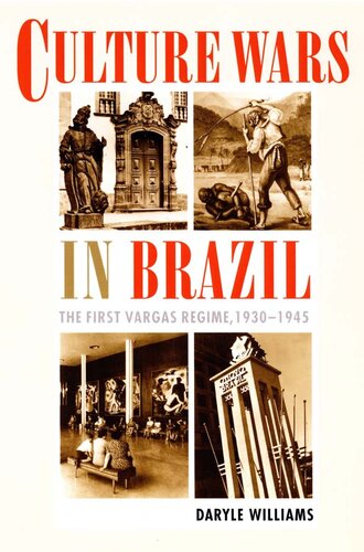 Culture Wars In Brazil The First Vargas Regime 19301945 Daryle Williams