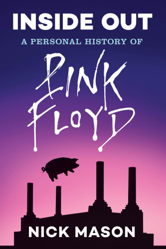 Inside Out A Personal History Of Pink Floyd Dodd Philipmason