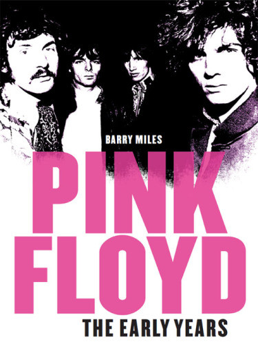 Pink Floyd The Early Years Barry Miles