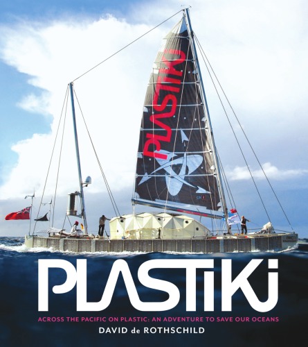 Plastiki Across The Pacific On Plastic An Adventure To Save Our Oceans Gorman