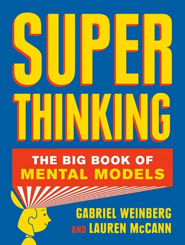 Super Thinking The Big Book Of Mental Models Gabriel Weinberg Lauren Mccann