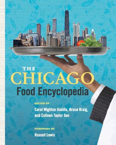 The Chicago Food Encyclopedia Carol Haddix Editor Bruce Kraig Editor