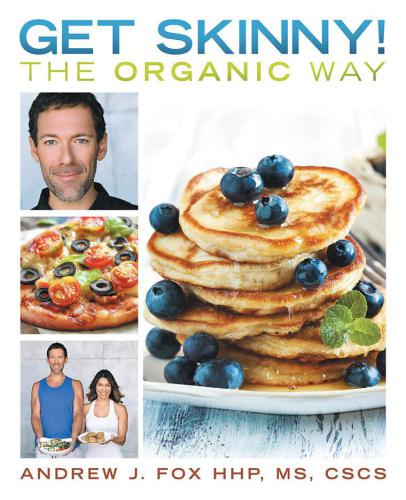 Get Skinny The Organic Way Eating Your Way To A Stronger Leaner Healthier You Andrew J Fox Hhp