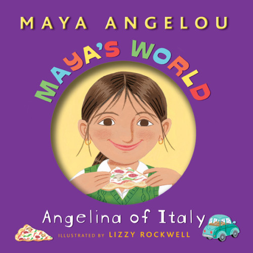Mayas World Angelina Of Italy 1st Edition Maya Angelou Lizzy Rockwell