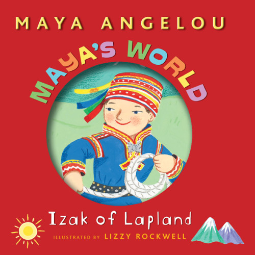 Mayas World Izak Of Lapland Angelou Mayarockwell Lizzy