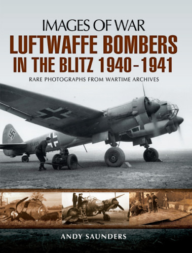 Luftwaffe Bombers In The Blitz 19401941 Andy Saunders