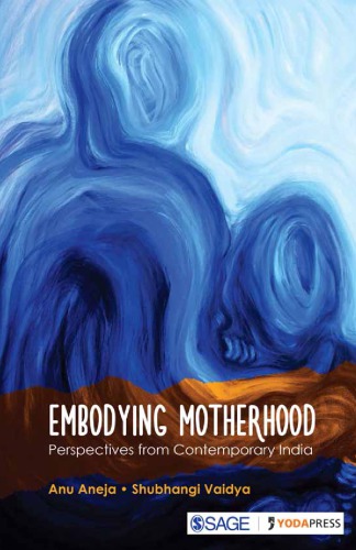 Embodying Motherhood Perspectives From Contemporary India Aneja