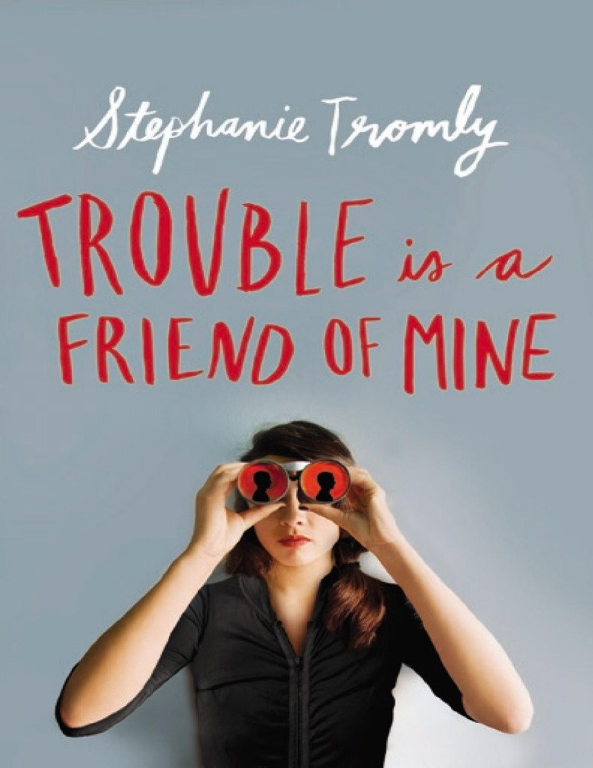 Trouble Is A Friend Of Mine Stephanie Tromly