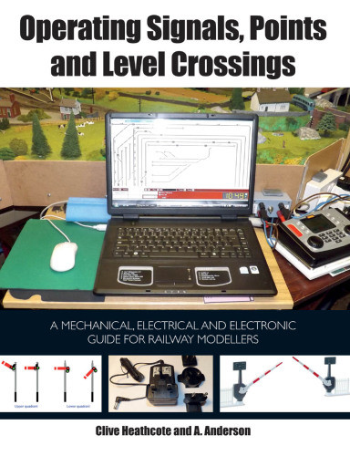 Operating Signals Points And Level Crossings A Mechanical Electrical And Electronic Guide For Railway Modellers Anderston