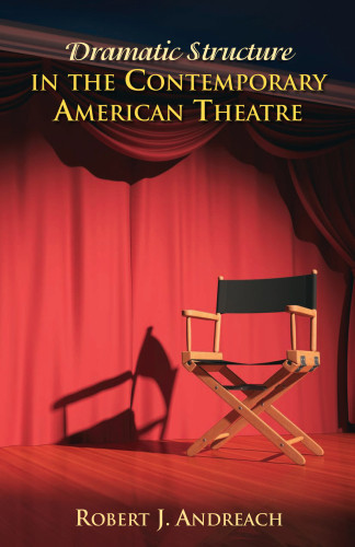 Dramatic Structure In The Contemporary American Theatre Andreach