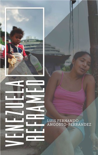 Venezuela Reframed Bolivarianism Indigenous Peoples And Socialisms Of The Twentyfirst Century Angostoferrndez