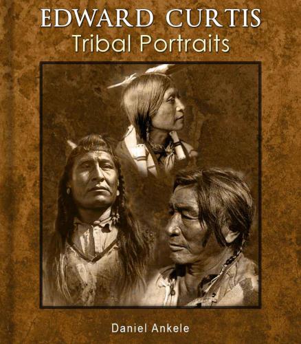Edward Curtis Tribal Portraits 750 Photographic Reproductions 88 Native American Indian Tribes Ankele
