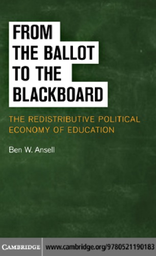 From The Ballot To The Blackboard The Redistributive Political Economy Of Education 1st Edition Ben W Ansell