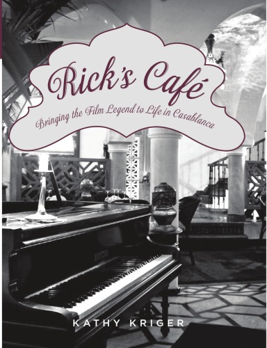 Ricks Caf Bringing The Film Legend To Life In Casablanca Kathy Kriger