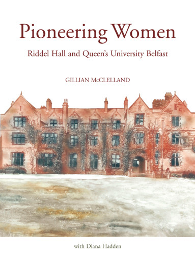 Pioneering Women Queens University Of Belfastmcclelland Gillianhadden