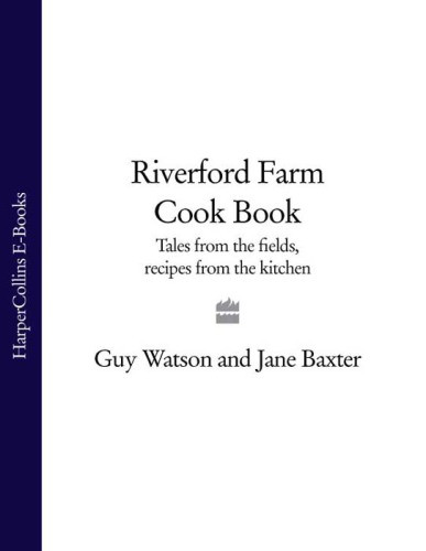 Riverford Farm Cook Book Tales From The Fields Recipes From The Kitchen Guy Watson Jane Baxter