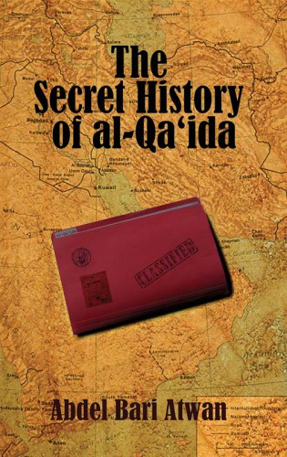 The Secret History Of Al Qaeda Bin Laden Osamaatwan Abdel Bari