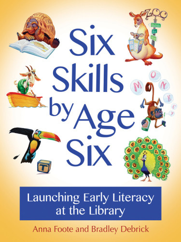 Six Skills By Age Six Launching Early Literacy At The Library Anna Foote