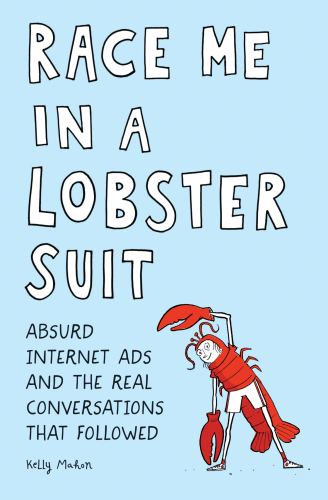 Race Me In A Lobster Suit Absurd Internet Ads And The Real Conversations That Followed Annable
