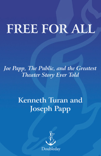 Free For All Joe Papp The Public And The Greatest Theater Story Ever Told 1st Ed Papp