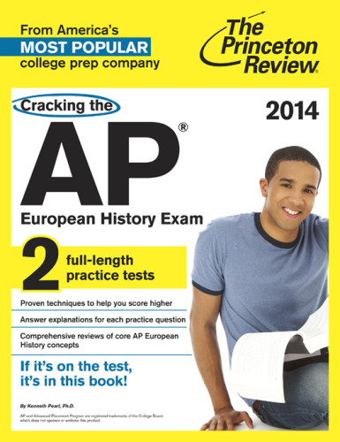 Cracking The Ap European History Exam 2014 Edition Pearl Kenneth