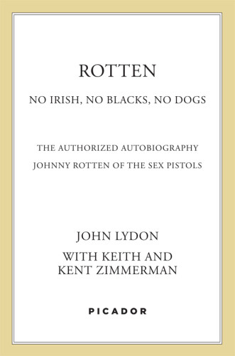 Rotten No Irish No Blacks No Dogs The Authorized Autobiography Johnny Rotten Of The Sex Pistols Second Picador Edition Lydon
