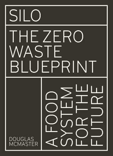 Silo The Zero Waste Blueprint A Food System For The Future Mcmaster