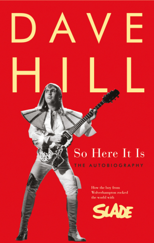 So Here It Is How The Boy From Wolverhampton Rocked The World With Slade Hill