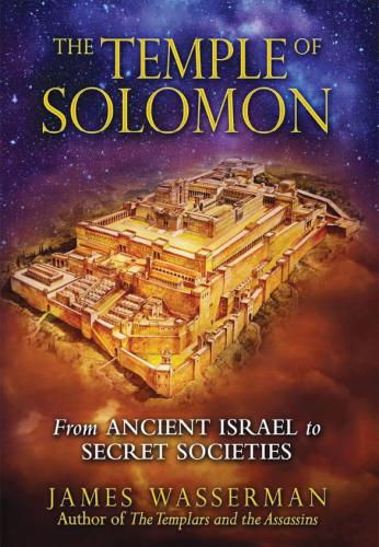 The Temple Of Solomon From Ancient Israel To Secret Societies Templarswasserman