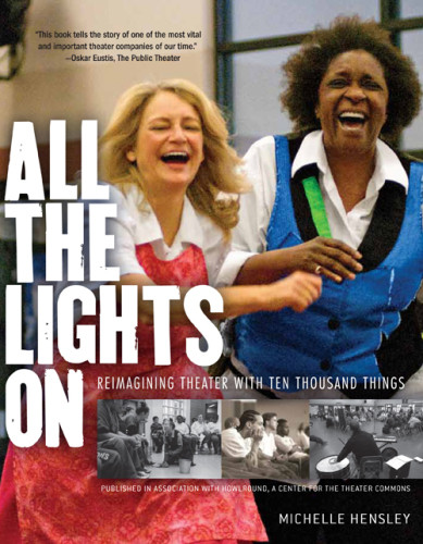 All The Lights On Reimagining Theater With Ten Thousand Things Hensley