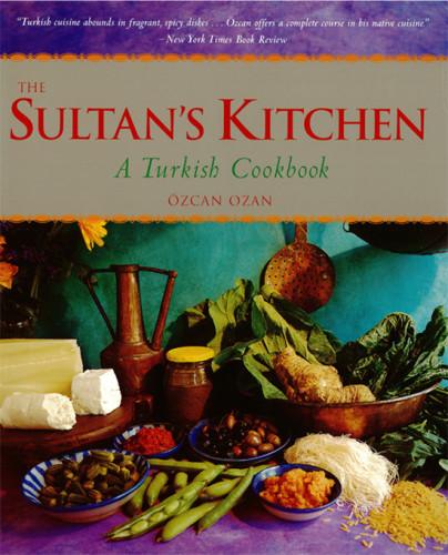 The Sultans Kitchen A Turkish Cookbook Ozcan Ozan