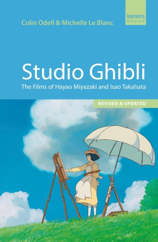 Studio Ghibli The Films Of Hayao Miyazaki And Isao Takahata 2 Ed Rev Et Updated Colin Odell Michelle Le Blanc