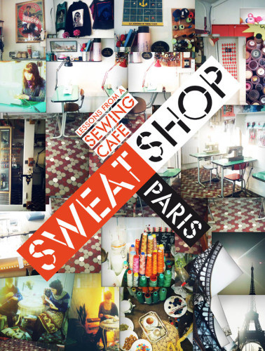Sweat Shop Paris Lessons From A Sewing Caf Holleis Sissiduss