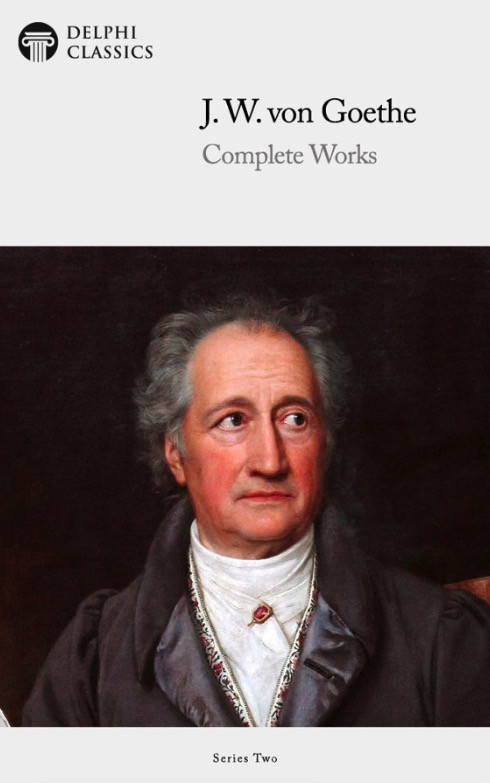 Delphi Complete Works Of Johann Wolfgang Von Goethe Illustrated Johann Wolfgang Von Goethe