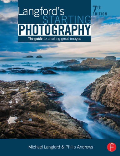 Langfords Starting Photography The Guide To Creating Great Images 7th Ed Andrews