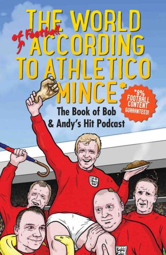 The World Of Football According To Athletico Mince Andy Dawson