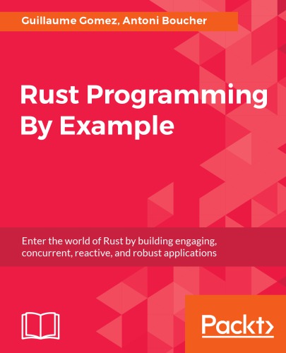 Rust Programming By Example Antoni Boucherdaniel Duranteguillaume Gomezsebastian Drge