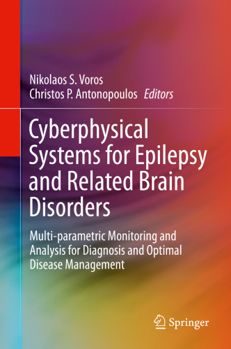 Cyberphysical Systems For Epilepsy And Related Brain Disorders Multiparametric Monitoring And Analysis For Diagnosis And Optimal Disease Management Antonopoulos