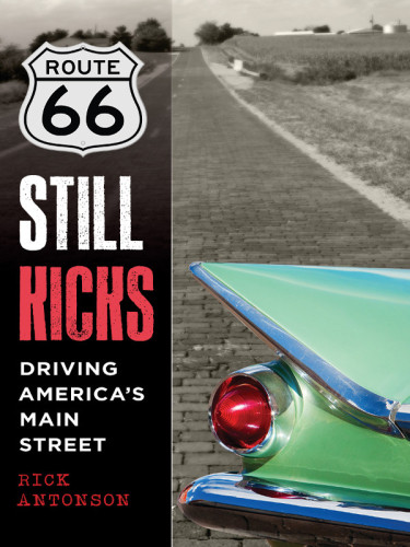 Route 66 Still Kicks Driving Americas Main Street Antonson