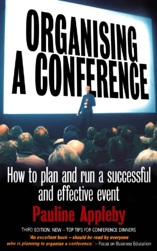 Organising A Conference How To Plan And Run An Outstanding And Successful Event 3rd Ed Appleby