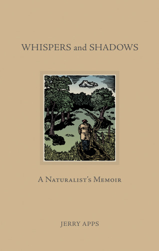 Whispers And Shadows A Naturalists Memoir Apps Jerold W