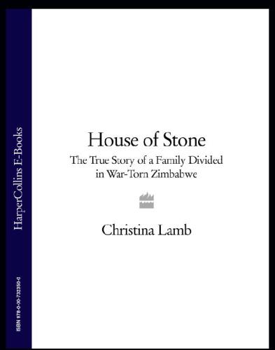 House Of Stone The True Story Of A Family Divided In Wartorn Zimbabwe Aquihough