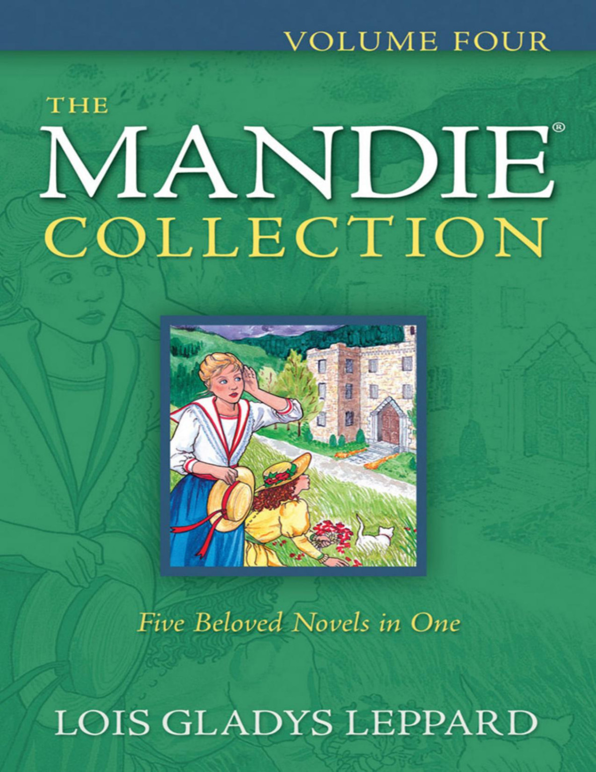 The Mandie Collection Volume 4 Mandie 1620 Lois Gladys Leppard Lois Gladys Leppard