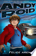 Andy Roid And The Superhuman Secret Felice Arena