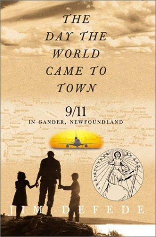 The Day The World Came To Town 911 In Gander Newfoundland Jim Defede