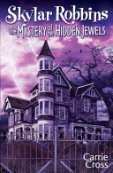 The Mystery Of The Hidden Jewels Skylar Robbins Book 02 Carrie Cross Cross