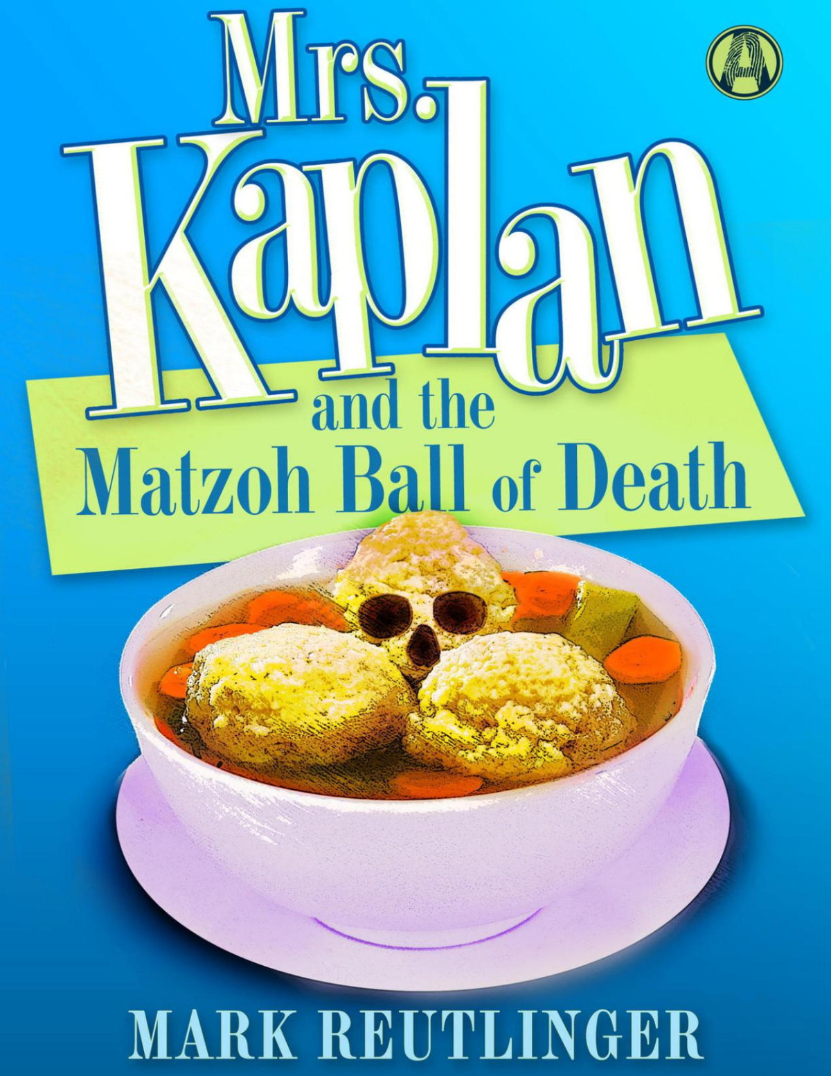 Mrs Kaplan And The Matzoh Ball Of Death Mark Reutlinger Reutlinger